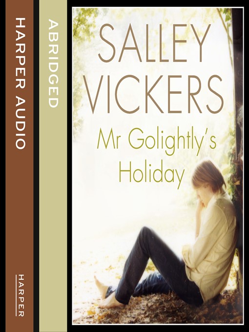 Title details for Mr Golightly's Holiday by Salley Vickers - Available
